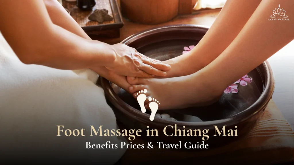 foot massage in chiang mai benefits, prices & travel guide